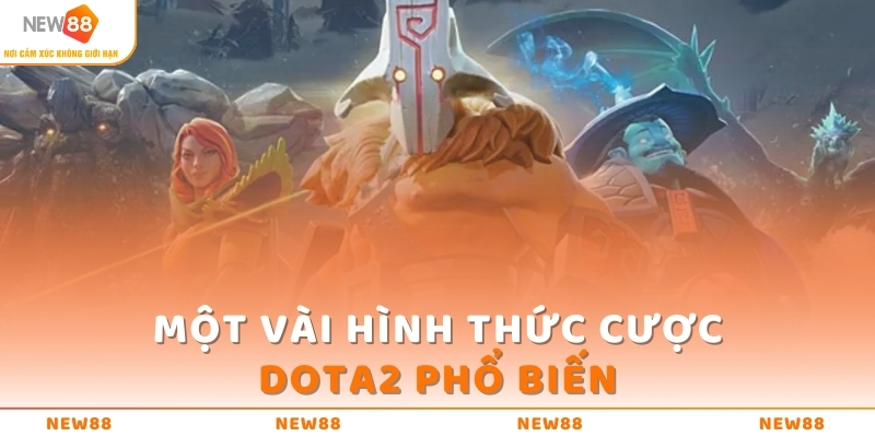 DOTA2 - Mẹo Chinh Phục Game Dễ Dàng, Thắng Trong Nháy Mắt 3 Một vài hình thức cược DOTA2 phổ biến